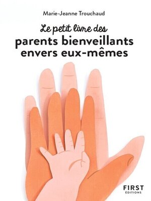 cover image of Petit livre des parents bienveillants envers eux-mêmes